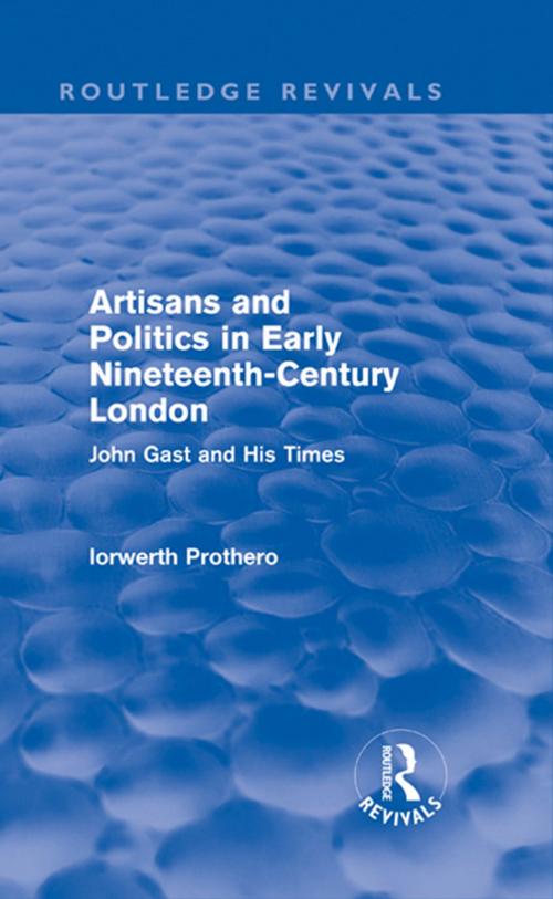 Cover of the book Artisans and Politics in Early Nineteenth-Century London (Routledge Revivals) by Iorwerth Prothero, Taylor and Francis