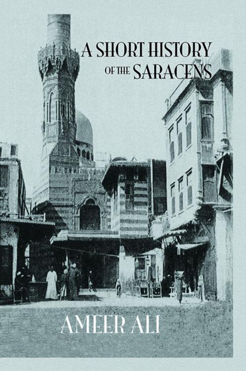 Cover of the book Short History Of The Saracens by Ali, Taylor and Francis