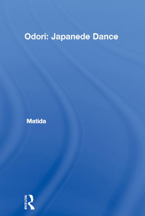 Cover of the book Odori: Japanese Dance by Matida, Taylor and Francis