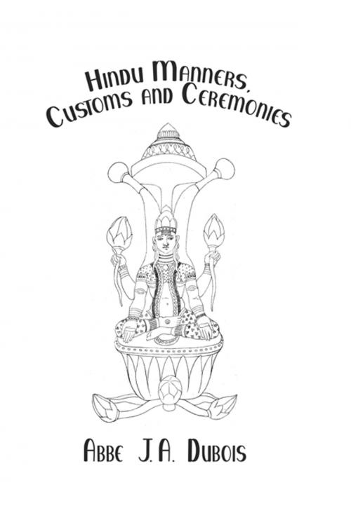 Cover of the book Hindu Manners, Customs & Ceremon by Dubois, Taylor and Francis