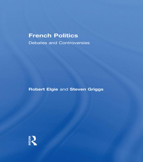 Cover of the book French Politics by Robert Elgie, Steven Griggs, Taylor and Francis