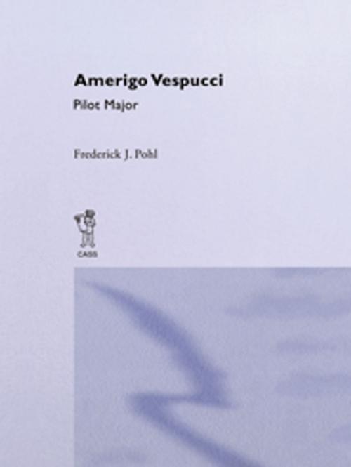 Cover of the book Amerigo Vespucci Pilot Cb by Frederick Julius Pohl, Taylor and Francis