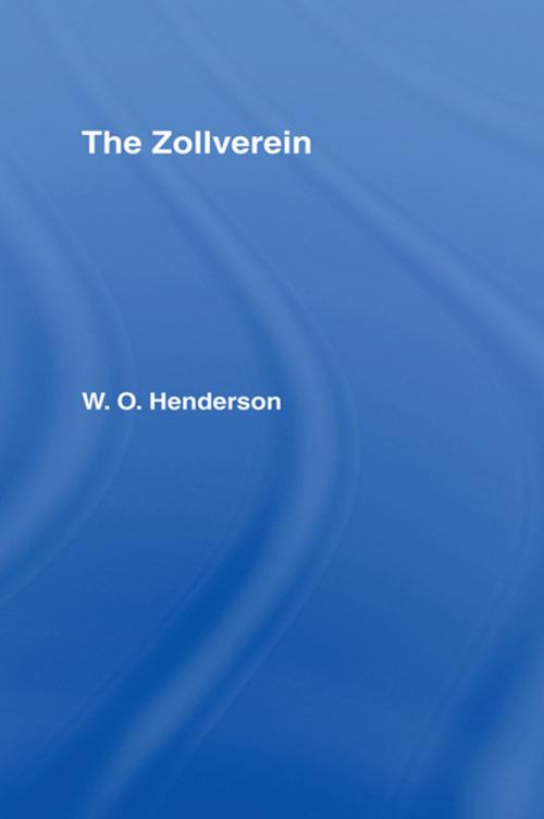 Cover of the book The Zollverein by W.O. Henderson, Taylor and Francis