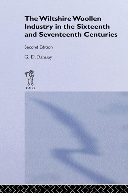 Cover of the book The Wiltshire Woollen Industry in the Sixteenth and Seventeenth Centuries by G.D. Ramsay, Taylor and Francis