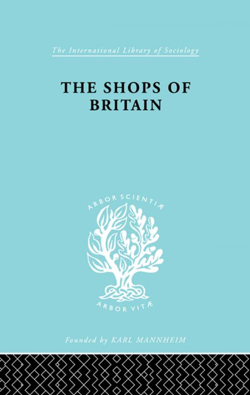 Cover of the book The Shops of Britain by Hermann Levy, Taylor and Francis