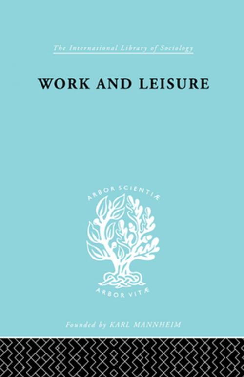 Cover of the book Work & Leisure Ils 166 by Nels Anderson, Taylor and Francis