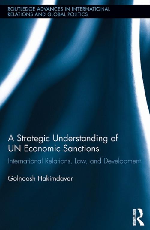 Cover of the book A Strategic Understanding of UN Economic Sanctions by Golnoosh Hakimdavar, Taylor and Francis