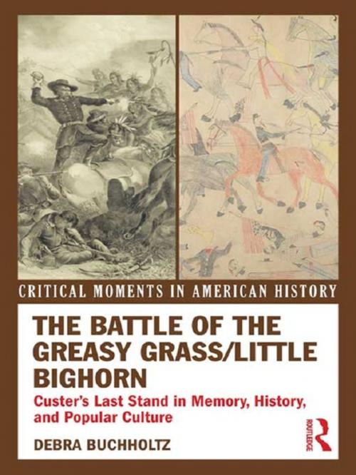 Cover of the book The Battle of the Greasy Grass/Little Bighorn by Debra Buchholtz, Taylor and Francis