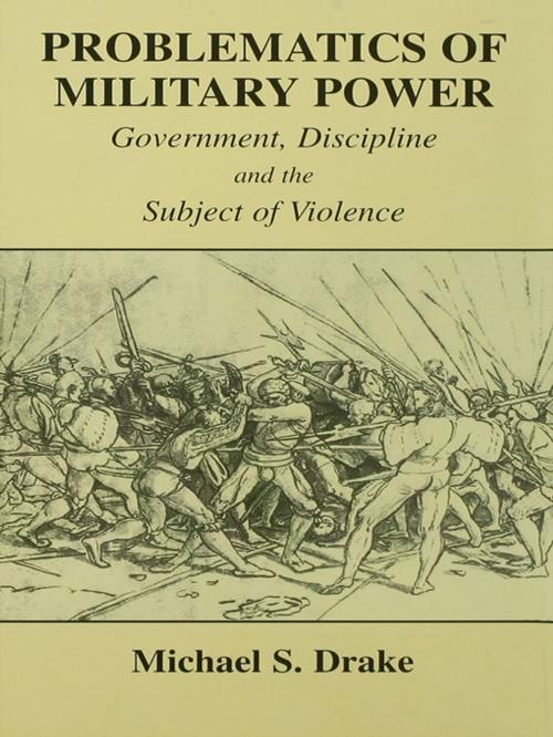 Cover of the book Problematics of Military Power by Michael S. Drake, Taylor and Francis
