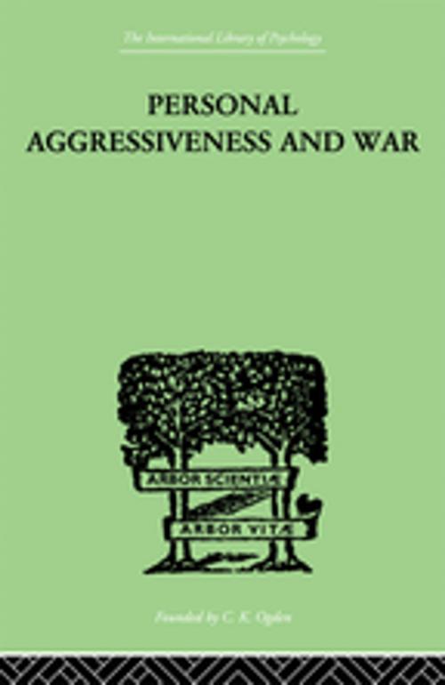 Cover of the book Personal Aggressiveness and War by Durbin, E F M & Bowlby, John, Taylor and Francis