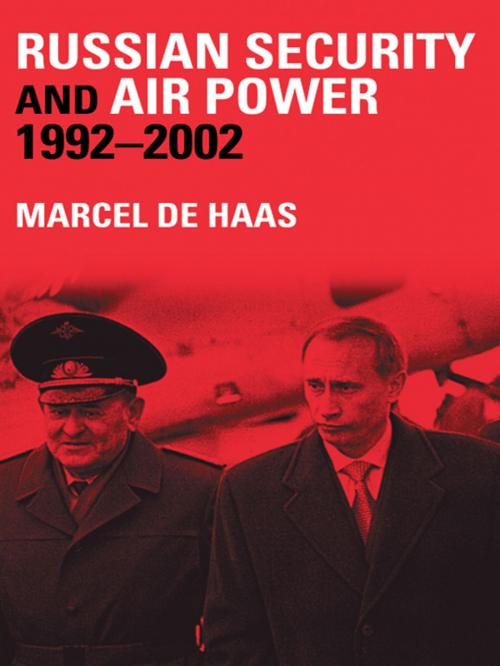 Cover of the book Russian Security and Air Power, 1992-2002 by Marcel de Haas, Taylor and Francis