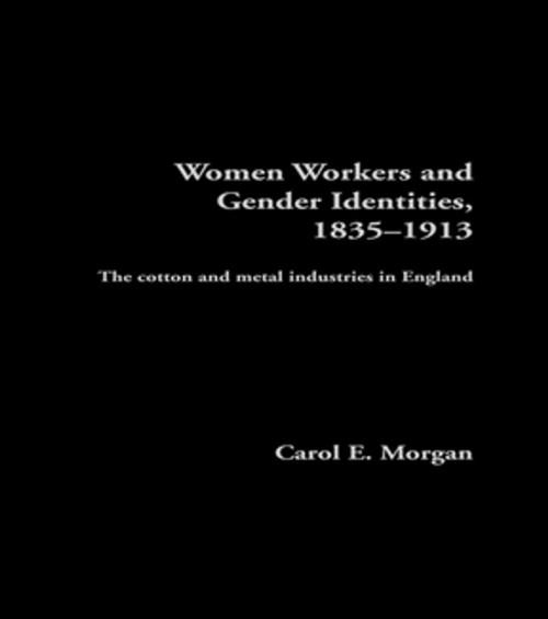 Cover of the book Women Workers and Gender Identities, 1835-1913 by Carol E. Morgan, Taylor and Francis