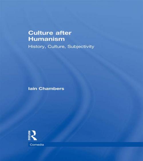Cover of the book Culture after Humanism by Iain Chambers, Taylor and Francis