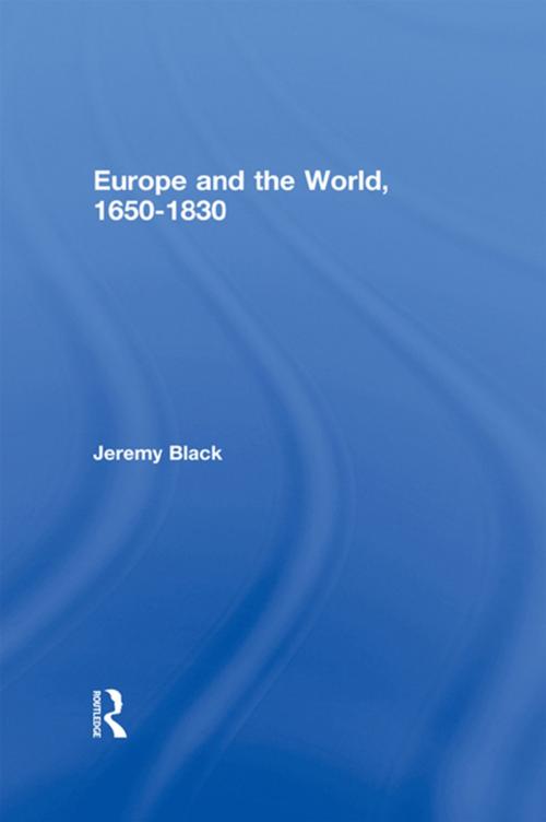 Cover of the book Europe and the World, 1650-1830 by Professor Jeremy Black, Jeremy Black, Taylor and Francis
