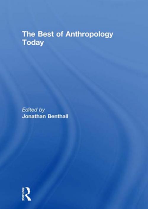 Cover of the book The Best of Anthropology Today by , Taylor and Francis