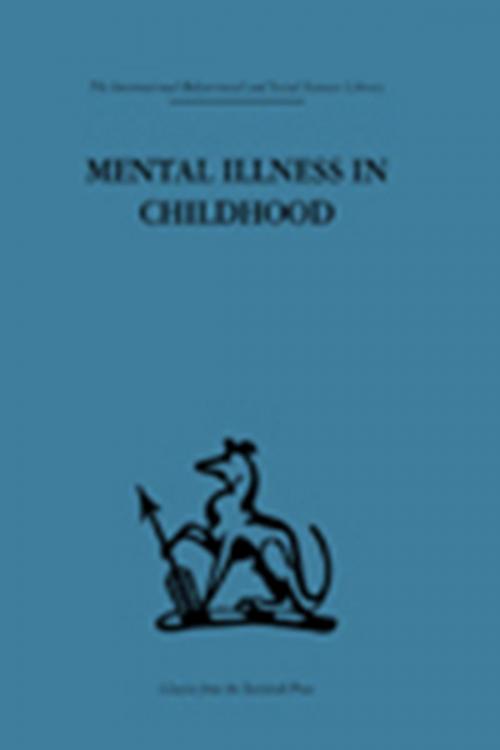 Cover of the book Mental Illness in Childhood by , Taylor and Francis