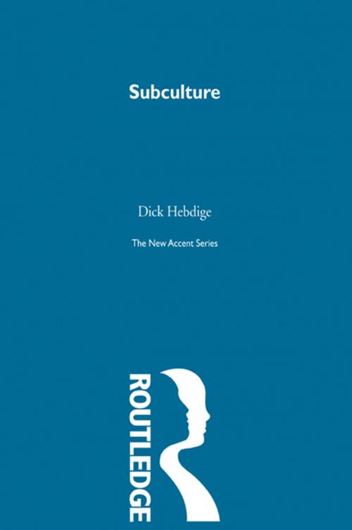 Cover of the book Subculture by Dick Hebdige, Taylor and Francis