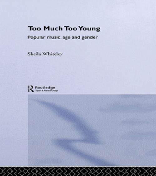 Cover of the book Too Much Too Young by Sheila Whiteley, Taylor and Francis