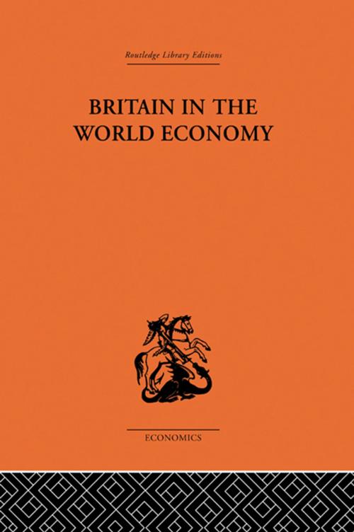 Cover of the book Britain in the World Economy by Dennis H Robertson, Taylor and Francis
