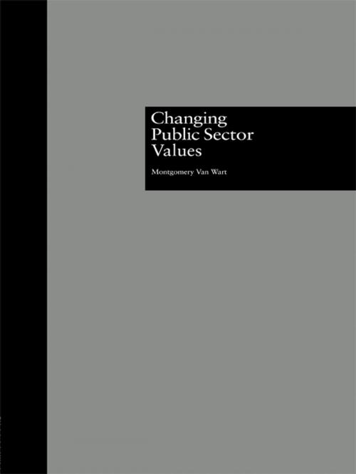 Cover of the book Changing Public Sector Values by Montgomery Van Wart, Taylor and Francis