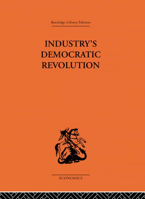 Cover of the book Industry's Democratic Revolution by , Taylor and Francis