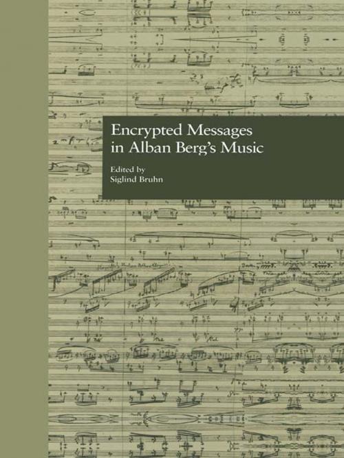 Cover of the book Encrypted Messages in Alban Berg's Music by , Taylor and Francis