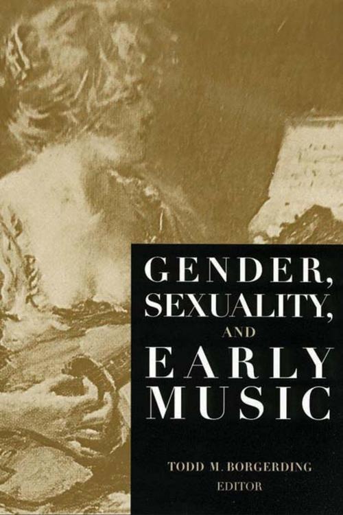 Cover of the book Gender, Sexuality, and Early Music by , Taylor and Francis