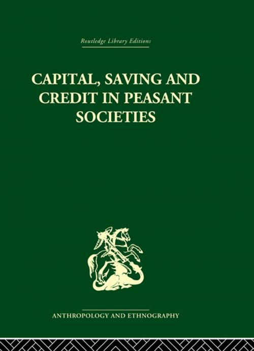 Cover of the book Capital, Saving and Credit in Peasant Societies by , Taylor and Francis