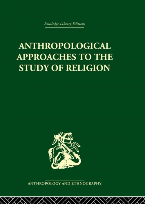 Cover of the book Anthropological Approaches to the Study of Religion by , Taylor and Francis
