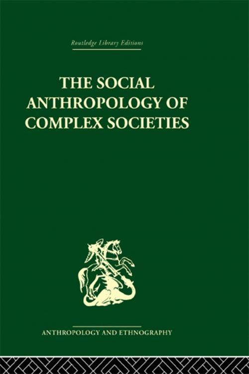 Cover of the book Social Anthropology of Complex Societies by , Taylor and Francis