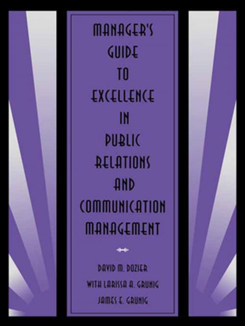 Cover of the book Manager's Guide to Excellence in Public Relations and Communication Management by David M. Dozier, Larissa A. Grunig, James E. Grunig, Taylor and Francis