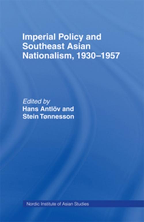 Cover of the book Imperial Policy and Southeast Asian Nationalism by Hans Antlov, Stein Tonnesson, Taylor and Francis