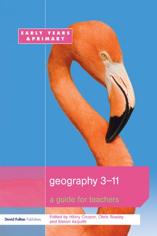 Cover of the book Geography 3-11 by Hilary Cooper, Simon Asquith, Chris Rowley, Taylor and Francis