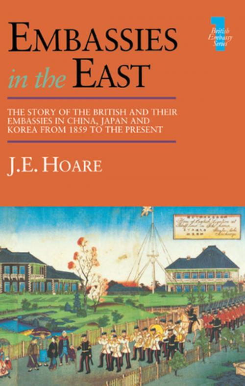 Cover of the book Embassies in the East by J E Hoare, J. E. Hoare, Taylor and Francis