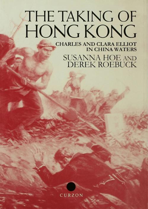 Cover of the book The Taking of Hong Kong by Susanna Hoe, Derek Roebuck, Taylor and Francis
