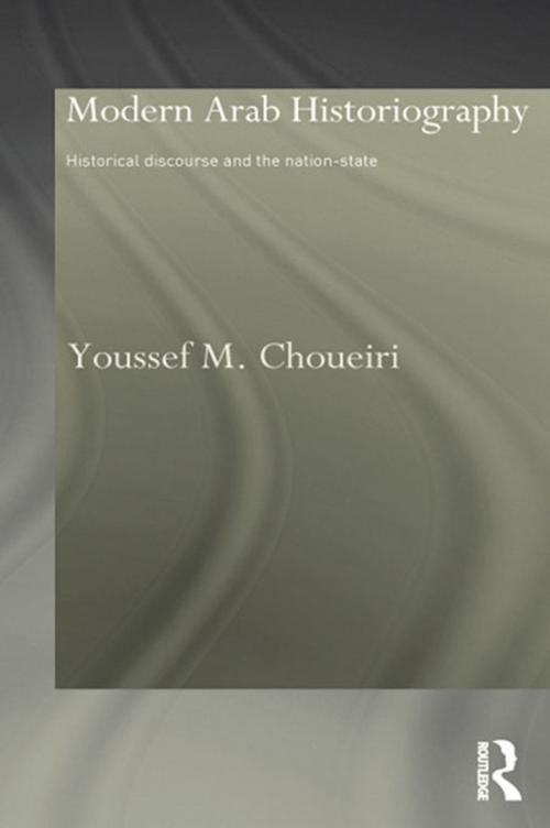 Cover of the book Modern Arab Historiography by Youssef Choueiri, Taylor and Francis