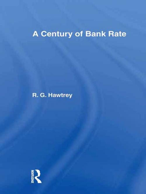 Cover of the book Century of Bank Rate by Ralph Hawtrey, Taylor and Francis