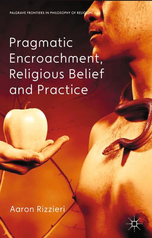 Cover of the book Pragmatic Encroachment, Religious Belief and Practice by A. Rizzieri, Palgrave Macmillan UK