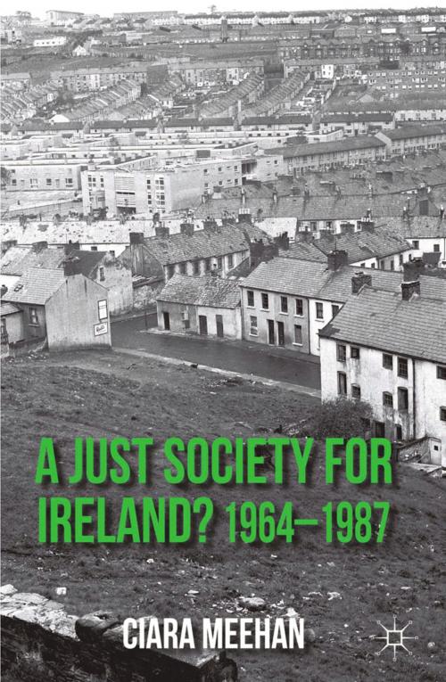 Cover of the book A Just Society for Ireland? 1964-1987 by C. Meehan, Palgrave Macmillan UK
