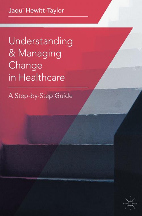 Cover of the book Understanding and Managing Change in Healthcare by Jaqui Hewitt-Taylor, Macmillan Education UK