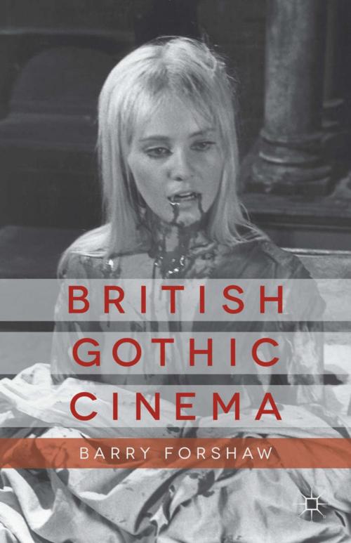Cover of the book British Gothic Cinema by B. Forshaw, Palgrave Macmillan UK