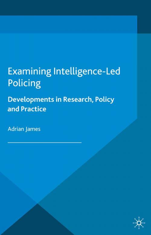 Cover of the book Examining Intelligence-Led Policing by A. James, Palgrave Macmillan UK