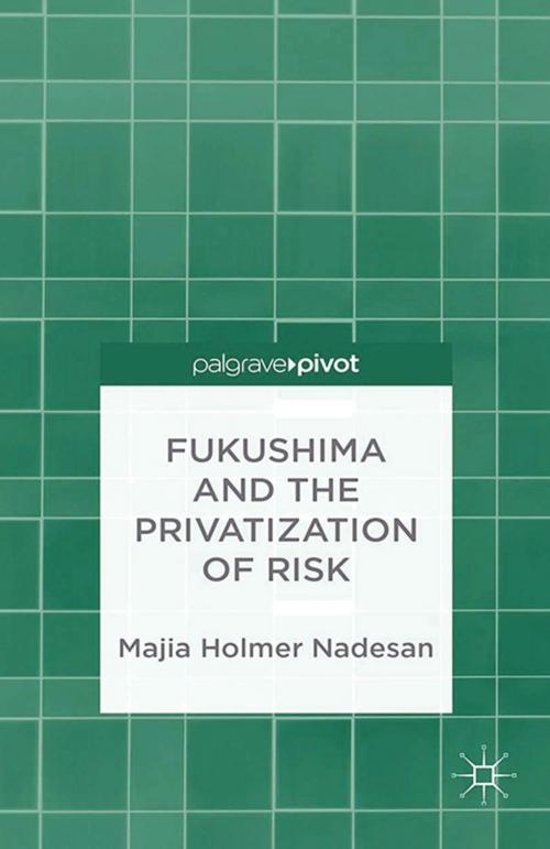 Cover of the book Fukushima and the Privatization of Risk by M. Nadesan, Palgrave Macmillan UK