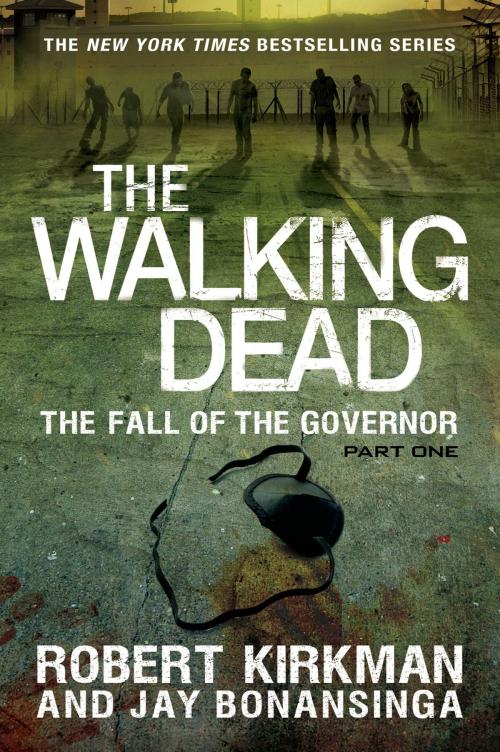 Cover of the book The Walking Dead: The Fall of the Governor: Part One by Robert Kirkman, Jay Bonansinga, St. Martin's Press