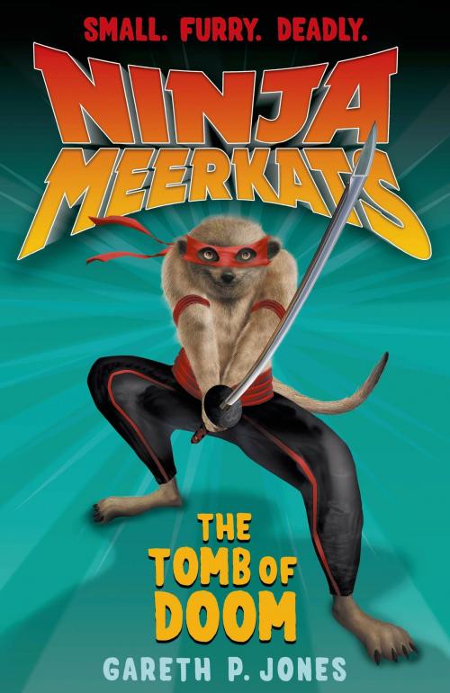 Cover of the book Ninja Meerkats (#5): The Tomb of Doom by Gareth P. Jones, Square Fish