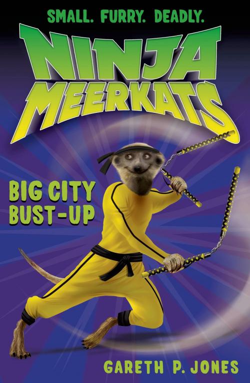 Cover of the book Ninja Meerkats (#6): Big City Bust-Up by Gareth P. Jones, Square Fish