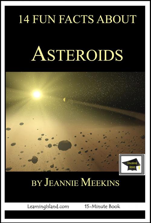 Cover of the book 14 Fun Facts About Asteroids: Educational Version by Jeannie Meekins, LearningIsland.com