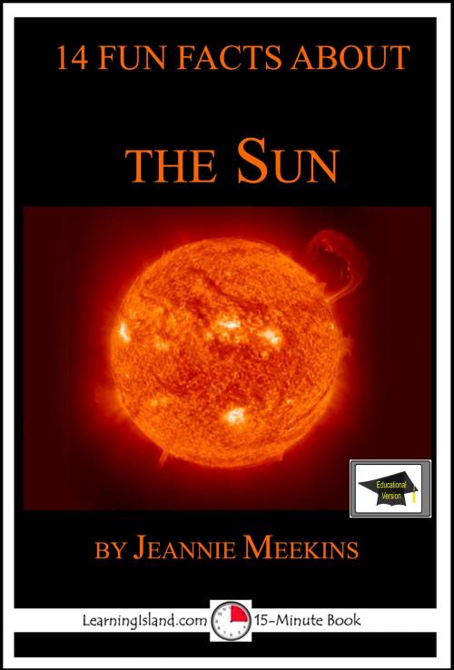 Cover of the book 14 Fun Facts About the Sun: Educational Version by Jeannie Meekins, LearningIsland.com