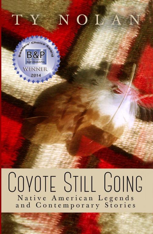 Cover of the book Coyote Still Going: Native American Legends and Contemporary Stories by Ty Nolan, Ty Nolan
