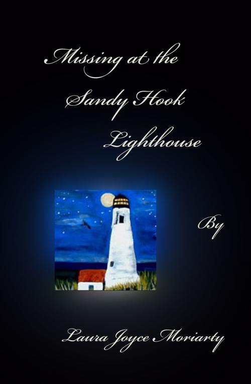 Cover of the book Missing at the Sandy Hook Lighthouse by Laura Joyce Moriarty, Laura Joyce Moriarty